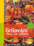 Kniha: Grilování masa, ryb, zeleniny (Claudia Daiber). Grada, 2006 Kniha: Grilování masa, ryb, zeleniny (Claudia Daiber). Grada, 2006