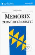 Kniha: Memorix zubního lékařství (Thomas Weber). Grada, 2006 Kniha: Memorix zubního lékařství (Thomas Weber). Grada, 2006