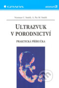Kniha: Ultrazvuk v porodnictví (Norman C. Smith a A. Pat M. Smith). Grada, 2006 Kniha: Ultrazvuk v porodnictví (Norman C. Smith a A. Pat M. Smith). Grada, 2006