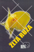 Kniha: Žltá ruža (Eva Hajdu). Kristína Rybárová - Agentúra K, 2005 Kniha: Žltá ruža (Eva Hajdu). Kristína Rybárová - Agentúra K, 2005