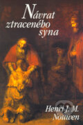 Kniha: Návrat ztraceného syna (Henri J. M. Nouwen). Paulínky, 2001 Kniha: Návrat ztraceného syna (Henri J. M. Nouwen). Paulínky, 2001