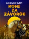 Kniha: Kone za závorou (Michal Repovský). Michal Repovský, 2004 Kniha: Kone za závorou (Michal Repovský). Michal Repovský, 2004