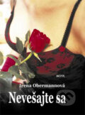 Nevešajte sa - Irena Obermannová, Motýľ, 2006