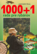 Kniha: 1000 + 1 rada pre rybárov (Jaromír Říha). Cesty, 2000 Kniha: 1000 + 1 rada pre rybárov (Jaromír Říha). Cesty, 2000
