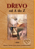 Kniha: Dřevo od A do Z (Rebo). Rebo, 2006 Kniha: Dřevo od A do Z (Rebo). Rebo, 2006