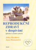 Reprodukční zdraví v dospívání - Jitka Machová, Jana Hamanová, H&H, 2002