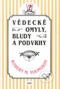Kniha: Vědecké omyly, bludy a podvrhy (Robert Youngson). H&H, 2002 Kniha: Vědecké omyly, bludy a podvrhy (Robert Youngson). H&H, 2002