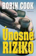 Kniha: Únosné riziko (Robin Cook). Knižní klub, 2006 Kniha: Únosné riziko (Robin Cook). Knižní klub, 2006