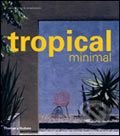 Tropical Minimal, Thames & Hudson, 2005