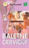 Kniha: Baletné črievičky (Noel Streatfeild). Arkus, 2006 Kniha: Baletné črievičky (Noel Streatfeild). Arkus, 2006