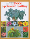 Kniha: Péče o pokojové rostliny (David Longman). Slovart CZ, 2006 Kniha: Péče o pokojové rostliny (David Longman). Slovart CZ, 2006