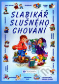 Kniha: Slabikář slušného chování (Jiří Dvořák). Svojtka&Co., 2006 Kniha: Slabikář slušného chování (Jiří Dvořák). Svojtka&Co., 2006