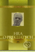 Kniha: Hra o prekliatych (António Lobo Antunes). Vydavateľstvo Spolku slovenských spisovateľov, 2006 Kniha: Hra o prekliatych (António Lobo Antunes). Vydavateľstvo Spolku slovenských spisovateľov, 2006