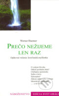 Kniha: Prečo nežijeme len raz (Werner Huemer). Efezus, 2006 Kniha: Prečo nežijeme len raz (Werner Huemer). Efezus, 2006