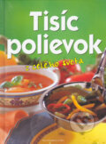 Kniha: Tisíc polievok z celého sveta (Slovart Print). Slovart Print Kniha: Tisíc polievok z celého sveta (Slovart Print). Slovart Print