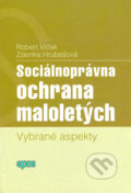 Kniha: Sociálnoprávna ochrana maloletých (Robert Vlček a Zdenka Hrubešová). Epos, 2006 Kniha: Sociálnoprávna ochrana maloletých (Robert Vlček a Zdenka Hrubešová). Epos, 2006