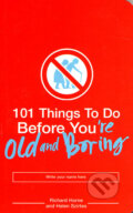 Kniha: 101 Things to Do Before You're Old and Boring (Richard Horne). Bloomsbury, 2006 Kniha: 101 Things to Do Before You're Old and Boring (Richard Horne). Bloomsbury, 2006