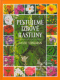 Kniha: Pestujeme izbové rastliny (David Longman). Slovart, 2003 Kniha: Pestujeme izbové rastliny (David Longman). Slovart, 2003
