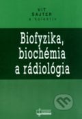 Biofyzika, biochémia a rádiológia - Vít Šajter a kol., Osveta, 2006