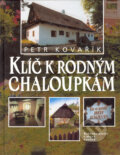 Kniha: Klíč k rodným chaloupkám (Petr Kovařík). Nakladatelství Lidové noviny, 2004 Kniha: Klíč k rodným chaloupkám (Petr Kovařík). Nakladatelství Lidové noviny, 2004