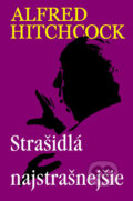 Kniha: Strašidlá najstrašnejšie (Alfred Hitchcock). Slovenský spisovateľ, 2006 Kniha: Strašidlá najstrašnejšie (Alfred Hitchcock). Slovenský spisovateľ, 2006