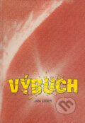 Kniha: Výbuch (Ján Cíger). Knižné centrum, 2006 Kniha: Výbuch (Ján Cíger). Knižné centrum, 2006