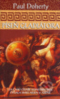 Kniha: Píseň gladiátora (Paul Doherty). Metafora, 2006 Kniha: Píseň gladiátora (Paul Doherty). Metafora, 2006