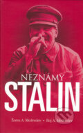 Kniha: Neznámy Stalin (Roj Medveděv a Žores Medveděv). Slovart, 2006 Kniha: Neznámy Stalin (Roj Medveděv a Žores Medveděv). Slovart, 2006