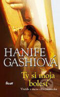 Kniha: Ty si moja bolesť (Hanife Gashiová), 2006 Kniha: Ty si moja bolesť (Hanife Gashiová), 2006
