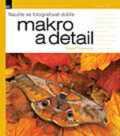 Kniha: Naučte se fotografovat dobře makro a detail (Robert Thompson), 2006 Kniha: Naučte se fotografovat dobře makro a detail (Robert Thompson), 2006