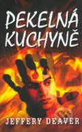 Kniha: Pekelná kuchyně (Jeffery Deaver). Domino, 2006 Kniha: Pekelná kuchyně (Jeffery Deaver). Domino, 2006