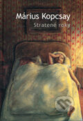 Kniha: Stratené roky (Márius Kopcsay). L.C.A. Kniha: Stratené roky (Márius Kopcsay). L.C.A.