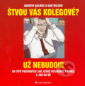Kniha: Štvou vás kolegové? Už nebudou! (Andrew Holmes a Dan Wilson). Grada, 2006 Kniha: Štvou vás kolegové? Už nebudou! (Andrew Holmes a Dan Wilson). Grada, 2006