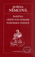 Kniha: Babička, Chyže pod horami, Pohorská vesnice (Božena Němcová). Petit Press, 2006 Kniha: Babička, Chyže pod horami, Pohorská vesnice (Božena Němcová). Petit Press, 2006