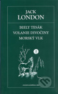 Kniha: Biely Tesák/Volanie divočiny/Morský vlk (Jack London), 2006 Kniha: Biely Tesák/Volanie divočiny/Morský vlk (Jack London), 2006