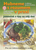 Kniha: Hubneme s rozumem v praxi (Iva Málková a Jaroslava Štochlová). Smart Press, 2006 Kniha: Hubneme s rozumem v praxi (Iva Málková a Jaroslava Štochlová). Smart Press, 2006