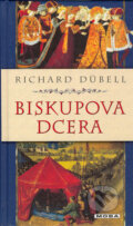 Kniha: Biskupova dcera (Richard Dübell). Moba, 2006 Kniha: Biskupova dcera (Richard Dübell). Moba, 2006