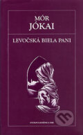 Kniha: Levočská biela pani (Mór Jókai). Petit Press, 2006 Kniha: Levočská biela pani (Mór Jókai). Petit Press, 2006
