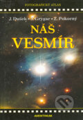 Kniha: Náš vesmír (Jiří Dušek, Jiří Grygar a Zdeněk Pokorný). Aventinum, 2005 Kniha: Náš vesmír (Jiří Dušek, Jiří Grygar a Zdeněk Pokorný). Aventinum, 2005