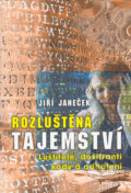 Kniha: Rozluštěná tajemství (Jiří Janeček). XYZ, 2006 Kniha: Rozluštěná tajemství (Jiří Janeček). XYZ, 2006