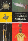 Kniha: Chladné zbraně (Jan Šach). Aventinum, 2004 Kniha: Chladné zbraně (Jan Šach). Aventinum, 2004