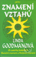 Kniha: Znamení vztahů (Linda Goodmanová). Jota, 2007 Kniha: Znamení vztahů (Linda Goodmanová). Jota, 2007