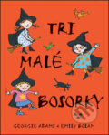 Kniha: Tri malé bosorky (Emily Bolam a Georgie Adams). Slovart, 2006 Kniha: Tri malé bosorky (Emily Bolam a Georgie Adams). Slovart, 2006