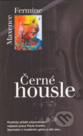 Kniha: Černé housle (Maxence Fermine). Metafora, 2006 Kniha: Černé housle (Maxence Fermine). Metafora, 2006