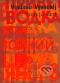 Kniha: Nepiju sám (Vladimir Vysockij). Dokořán, 2006 Kniha: Nepiju sám (Vladimir Vysockij). Dokořán, 2006