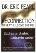Kniha: Reconnection: Návrat k léčivé energii (Eric Pearl). Pragma, 2006 Kniha: Reconnection: Návrat k léčivé energii (Eric Pearl). Pragma, 2006