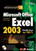 Mistrovství v Microsoft Office Excel 2003 - Craig Stinson, Mark Dodge, Computer Press, 2005