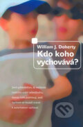 Kniha: Kdo koho vychovává? (William J. Doherty). Návrat domů, 2006 Kniha: Kdo koho vychovává? (William J. Doherty). Návrat domů, 2006