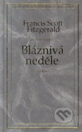 Kniha: Bláznivá neděle (Francis Scott Fitzgerald), 2006 Kniha: Bláznivá neděle (Francis Scott Fitzgerald), 2006