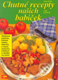 Kniha: Chutné recepty našich babiček (Jiří Kareš). Agentura VPK, 2006 Kniha: Chutné recepty našich babiček (Jiří Kareš). Agentura VPK, 2006
